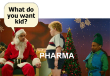 Dear Santa from Pharma: “Please, Sir, May I Have More?”