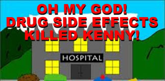 OH MY GOD! DRUG SIDE EFFECTS KILLED KENNY!