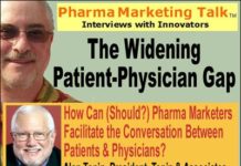 The Widening Patient-Physician Gap: How Can (Should?) Pharma Marketers Facilitate the Conversation Between Patients & Physicians?