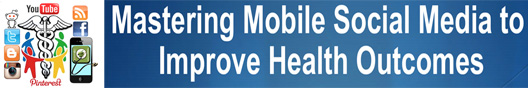 Mastering Mobile Social Media to Improve Health Outcomes